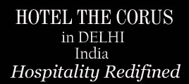 Hotel Corus Delhi - Luxury Hotels Collections